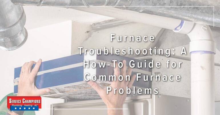 Furnace Troubleshooting: A How-To Guide for Common Furnace Problems – Service Champions Plumbing, Heating & AC | Kitchener ON