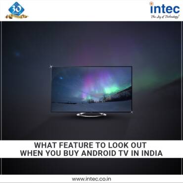 What feature to look out when you buy android TV in India | Kitchener ON