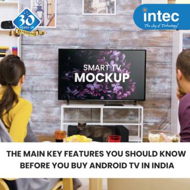 The main key features you should know before you buy android TV in India | Kitchener ON