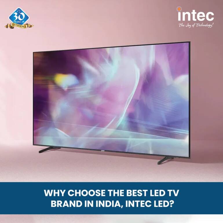 Why Select the Greatest LED TV Model in India, INTEC LED?