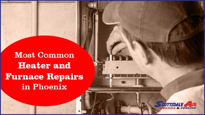 Most Frequent Heater and Furnace Repairs in Phoenix –