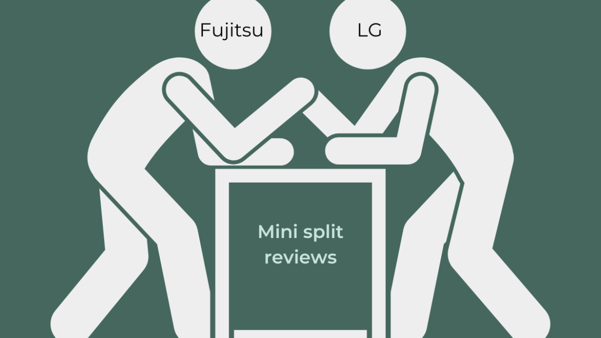 Fujitsu vs. LG mini splits (AC and warmth pump programs)