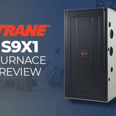 Trane S9X1 Furnace Overview: An Inexpensive, Environment friendly Furnace