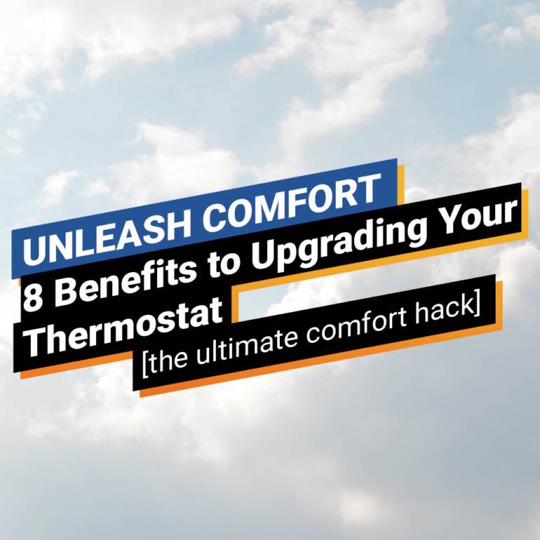 UNLEASH COMFORT 8 Advantages to Upgrading Your Thermostat [the ultimate comfort hack]