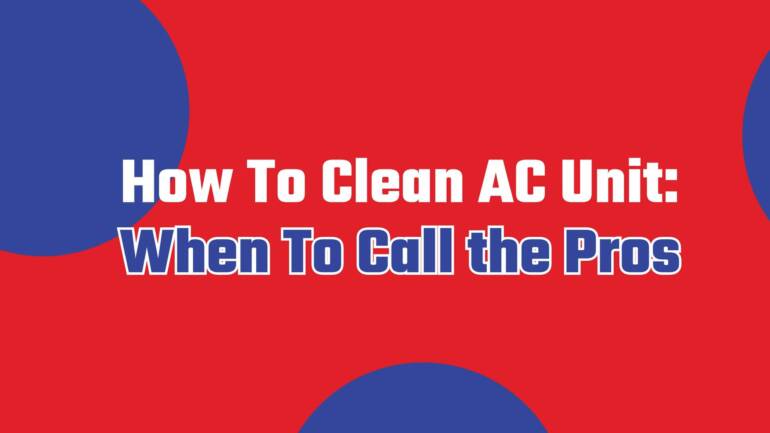 How To Clear AC Unit: When To Name the Professionals