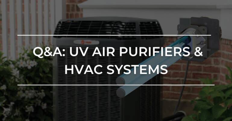 Q&A: UV Air Purifiers and Your HVAC System