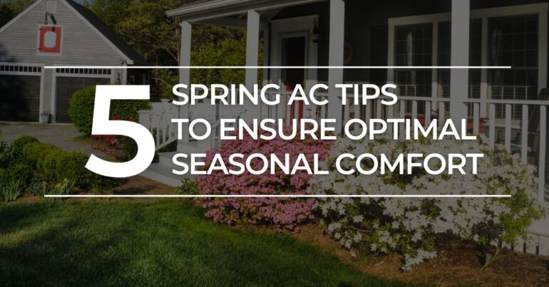 5 Spring Air Conditioner Tricks to Guarantee Seasonal Consolation