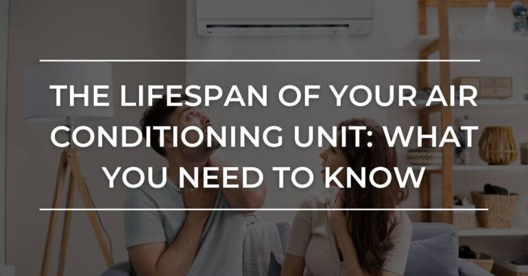 The Lifespan of Your Air Conditioning Unit: What You Must Know