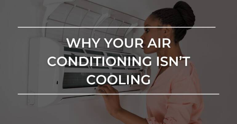 Why Your Air Conditioning Is not Cooling