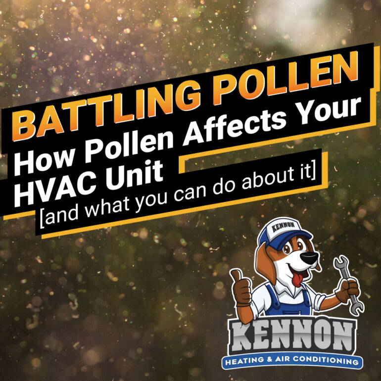 BATTLING POLLEN How Pollen Impacts Your HVAC Unit [and what you can do about it]