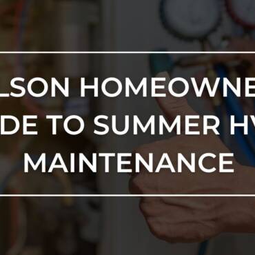 Wilson Homeowners’ Guide to Summer HVAC Maintenance