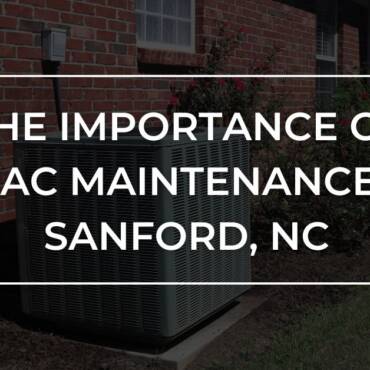 Importance of HVAC Maintenance in Sanford NC