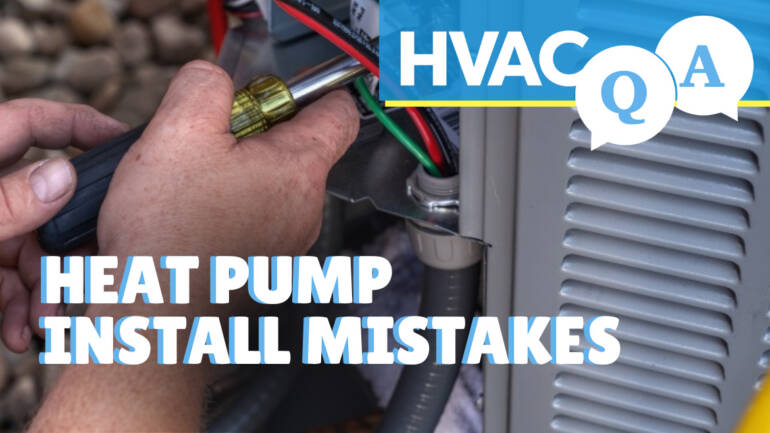 HVAC Q&A Episode 1: Common Heat Pump Installation Mistakes