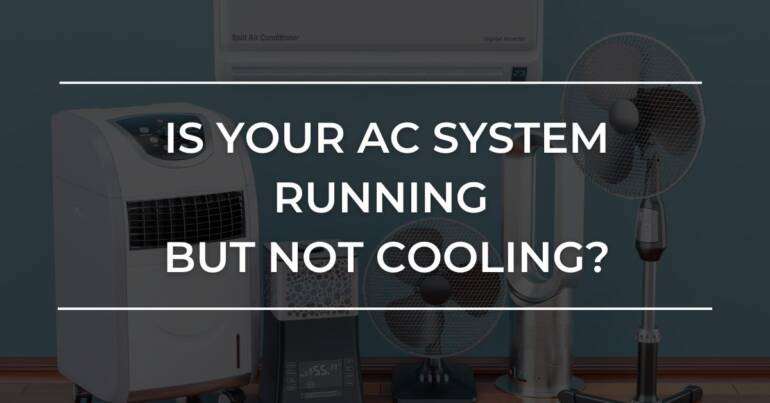 Is Your AC System Running But Not Cooling?