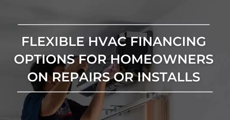 HVAC Financing Options for Homeowners on Repairs or Installs