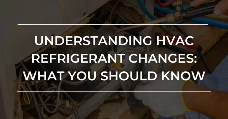 HVAC Refrigerant Changes: What Homeowners Should Know