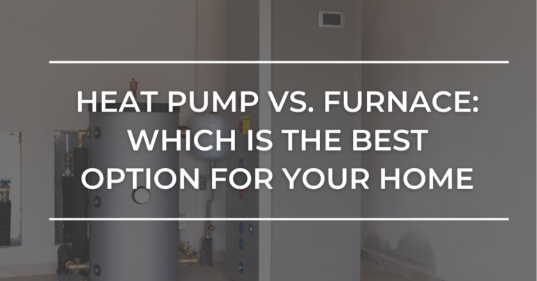 Heat Pump vs Furnace? Which Is The Best Option For Your Home?