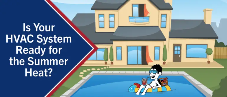 Summer is Near! Ensure Your HVAC Can Keep Your Home Cool & Comfortable