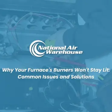 Why Your Furnace’s Burners Won’t Stay Lit: Common Issues and Solutions
