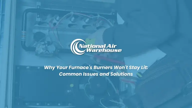 Why Your Furnace’s Burners Won’t Stay Lit: Common Issues and Solutions